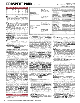 PROSPECT PARK Dkb/Br, 2012 Dosage (5-10-10-1-0); DI: 3.33; CD: 0.73 See Gray Pages—Bold Ruler RACE and (BLACK TYPE) RECORD A.P