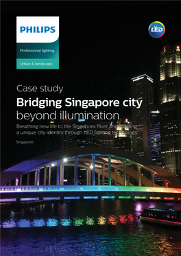 Bridging Singapore City Beyond Illumination Breathing New Life to the Singapore River and Creating a Unique City Identity Through LED Lighting Technology