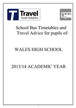 School Bus Timetables and Travel Advice for Pupils Of: WALES HIGH SCHOOL 2013/14 ACADEMIC YEAR