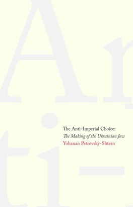 The Anti-Imperial Choice This Page Intentionally Left Blank the Anti-Imperial Choice the Making of the Ukrainian Jew