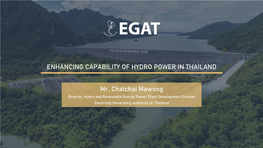 ENHANCING CAPABILITY of HYDRO POWER in THAILAND Mr