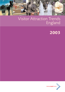 Visitor Attraction Trends England 2003 Presents the Findings of the Survey of Visits to Visitor Attractions Undertaken in England by Visitbritain