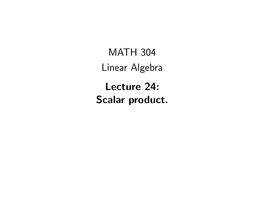 MATH 304 Linear Algebra Lecture 24: Scalar Product. Vectors: Geometric Approach