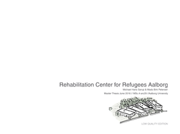 Rehabilitation Center for Refugees Aalborg Michael Hans Sørup & Mads Birk Petersen Master Thesis June 2016 // Msc.4-Arc29 //Aalborg University