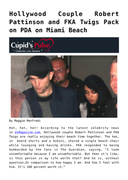 Hollywood Couple Robert Pattinson and FKA Twigs Pack on PDA on Miami Beach