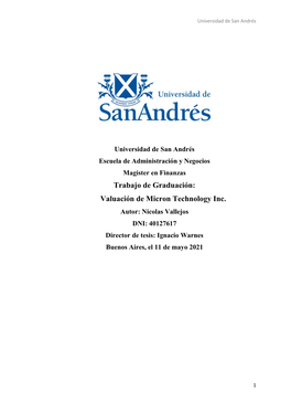 Trabajo De Graduación: Valuación De Micron Technology Inc. Autor: Nicolas Vallejos DNI: 40127617 Director De Tesis: Ignacio Warnes Buenos Aires, El 11 De Mayo 2021