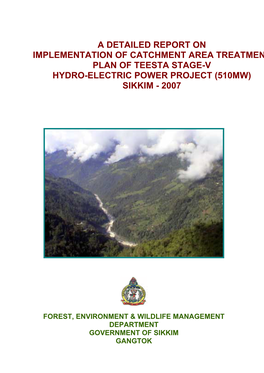 A Detailed Report on Implementation of Catchment Area Treatment Plan of Teesta Stage-V Hydro-Electric Power Project (510Mw) Sikkim