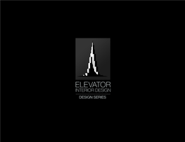 ELEVATOR INTERIOR DESIGN DESIGN SERIES Contact & About Table of Contents