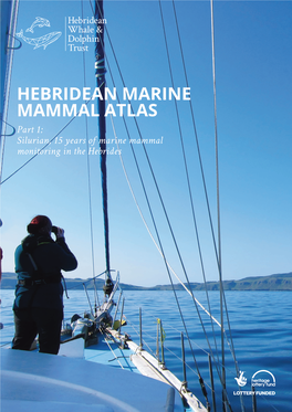 HEBRIDEAN MARINE MAMMAL ATLAS Part 1: Silurian, 15 Years of Marine Mammal Monitoring in the Hebrides 2 CONTENTS CONTENTS 3