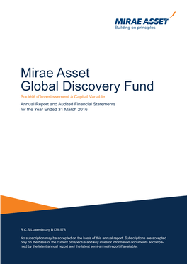 Mirae Asset Global Discovery Fund Société D’Investissement À Capital Variable Annual Report and Audited Financial Statements for the Year Ended 31 March 2016