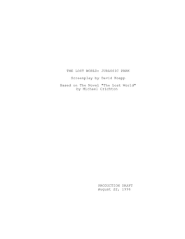 THE LOST WORLD: JURASSIC PARK Screenplay by David Koepp Based on the Novel 