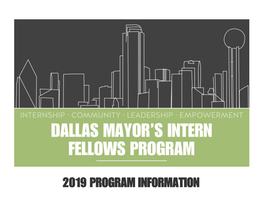 2019 PROGRAM INFORMATION DALLAS MAYOR’S INTERN FELLOWS PROGRAM 2019 Program Information and Key Dates