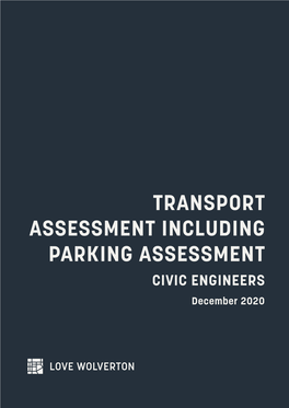 TRANSPORT ASSESSMENT INCLUDING PARKING ASSESSMENT CIVIC ENGINEERS December 2020