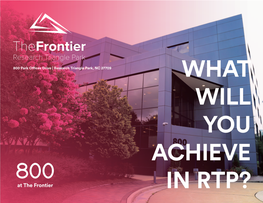 At the Frontier in RTP? AVAILABILITY • Total Square Feet Available: 5,214 SF • Listing Rate: $22.50/SF Full Service • Floors: 5 • Parking Ratio: 4.5/1000