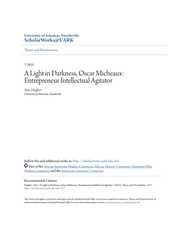 A Light in Darkness, Oscar Micheaux: Entrepreneur Intellectual Agitator Airic Hughes University of Arkansas, Fayetteville