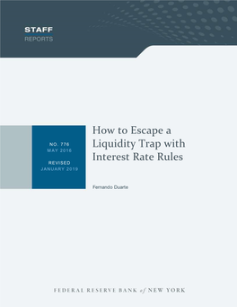 How to Escape a Liquidity Trap with Interest Rate Rules Fernando Duarte Federal Reserve Bank of New York Staff Reports, No