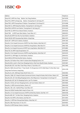 Address Telephone Shop YAT 3, MTR Yau Tong Station, Yau Tong, Kowloon. 2347 6978 Shop TIK 2, MTR Tiu Keng Leng Station, Tseung Kwan O, Sai Kung, N.T