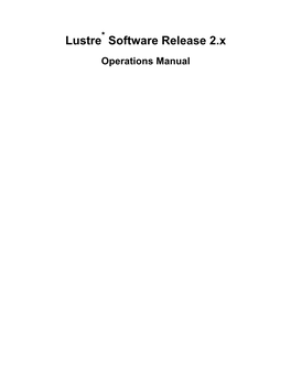 Lustre* Software Release 2.X Operations Manual Lustre* Software Release 2.X: Operations Manual Copyright © 2010, 2011 Oracle And/Or Its Affiliates