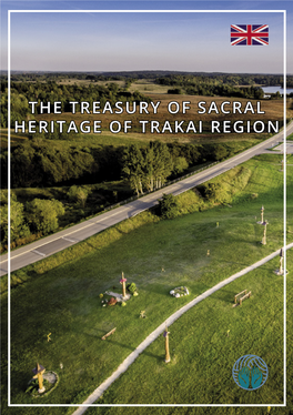 THE TREASURY of SACRAL HERITAGE of TRAKAI REGION 1 2 TRAKAI BASILICA of the VISITATION of the BLESSED VIRGIN MARY GPS: 54°38’34”N 24°56’03”E Address: Birutės Str