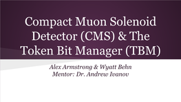 Compact Muon Solenoid Detector (CMS) & the Token Bit Manager