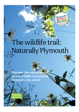 City Centre Wildlife Trail Overleaf for a Taste of Nature Moorland Visitor Centre on 01822 890414