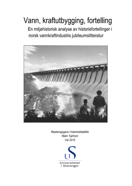 Vann, Kraftutbygging, Fortelling En Miljøhistorisk Analyse Av Historiefortellinger I Norsk Vannkraftindustris Jubileumslitteratur