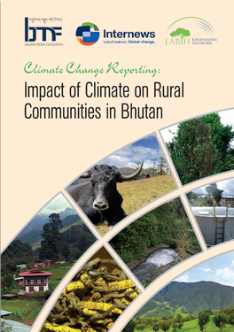 Impact of Climate on Rural Communities in Bhutan Climate Change Reporting: Impact of Climate on Rural Communities in Bhutan