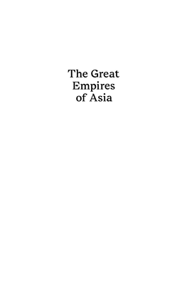 The Great Empires of Asia the Great Empires of Asia