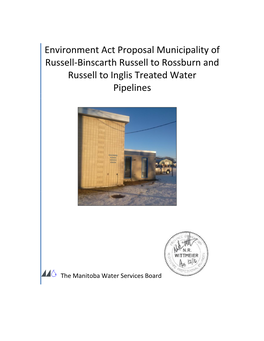 Environment Act Proposal Municipality of Russell-Binscarth Russell to Rossburn and Russell to Inglis Treated Water Pipelines