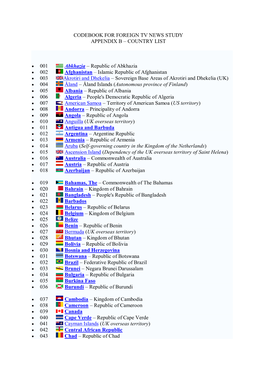 CODEBOOK for FOREIGN TV NEWS STUDY APPENDIX B – COUNTRY LIST Abkhazia – Republic of Abkhazia Afghanistan – Islamic Republi