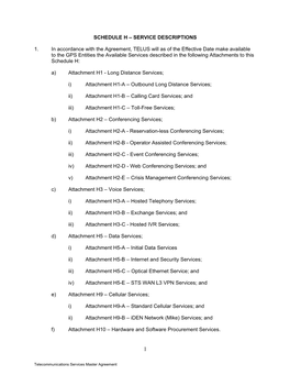 SCHEDULE H – SERVICE DESCRIPTIONS 1. in Accordance with the Agreement, TELUS Will As of the Effective Date Make Available to T