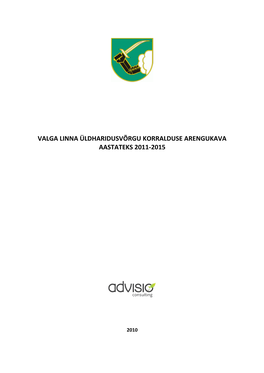 Valga Linna Üldharidusvõrgu Korralduse Arengukava Aastateks 2011-2015