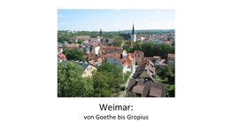 Weimar: Von Goethe Bis Gropius Weimar Ist Eine Kleine Stadt Im Bundesland Thüringen, Die Für Ihr Kulturelles Erbe Bekannt Ist