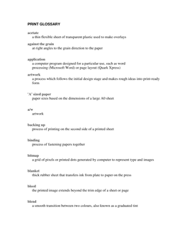 PRINT GLOSSARY Acetate a Thin Flexible Sheet of Transparent Plastic Used to Make Overlays Against the Grain at Right Angles to the Grain Direction to the Paper