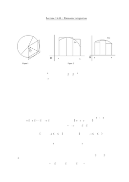 Lecture 15-16 : Riemann Integration Integration Is Concerned with the Problem of ﬁnding the Area of a Region Under a Curve