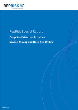 Reprisk Special Report Deep Sea Extractive Activities: Seabed Mining and Deep Sea Drilling