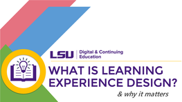 WHAT IS LEARNING EXPERIENCE DESIGN? & Why It Matters PRESENTERS