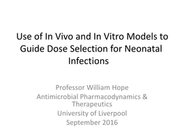 Use of in Vivo and in Vitro Models to Guide Dose Selection for Neonatal Infections