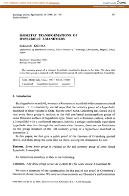 ISOMETRY TRANSFORMATIONS of HYPERBOLIC 3-MANIFOLDS Sadayoshi KOJIMA 0. Introduction by a Hyperbolic Manifold, We Mean a Riemanni