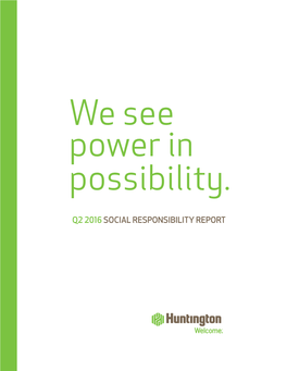 Q2 2016 SOCIAL RESPONSIBILITY REPORT What If...? We Hear the Question Again and Again