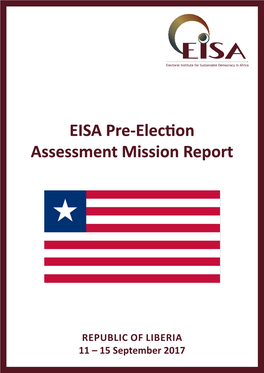 LIBERIA 11 – 15 September 2017 EISA Pre-Election Assessment Mission Report | Republic of Liberia 2017