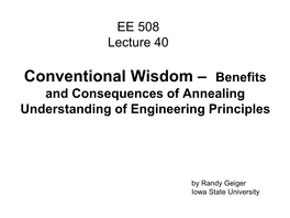 Conventional Wisdom – Benefits and Consequences of Annealing Understanding of Engineering Principles