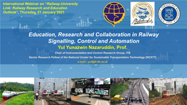 Education, Research and Collaboration in Railway Signalling, Control and Automation Yul Yunazwin Nazaruddin, Prof