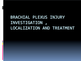 Brachial Plexus Injury Investigation , Localization and Treatment