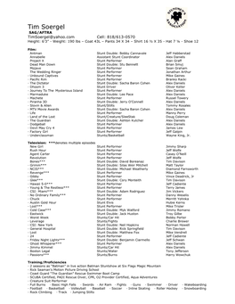 Tim Soergel SAG/AFTRA Timsoergel@Yahoo.Com Cell: 818/613-0570 Height: 6’3” - Weight: 190 Lbs – Coat 43L – Pants 34 X 34 – Shirt 16 ½ X 35 - Hat 7 ¼ - Shoe 12