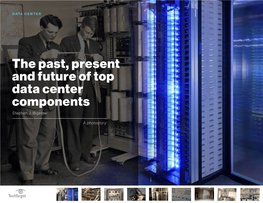 The Past, Present and Future of Top Data Center Components Stephen J