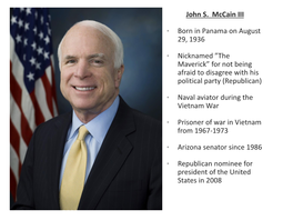 John S. Mccain III • Born in Panama on August 29, 1936 • Nicknamed