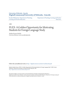 FLEX: a Golden Opportunity for Motivating Students for Foreign Language Study Aleidine Kramer Moeller University of Nebraska–Lincoln, Amoeller2@Unl.Edu