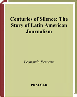 Centuries of Silence : the Story of Latin American Journalism / Leonardo Ferreira