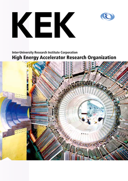 High Energy Accelerator Research Organization Research Institute of Japan’S Largest Accelerator Science That Unravels the Mysteries of Universe, Matter and Life